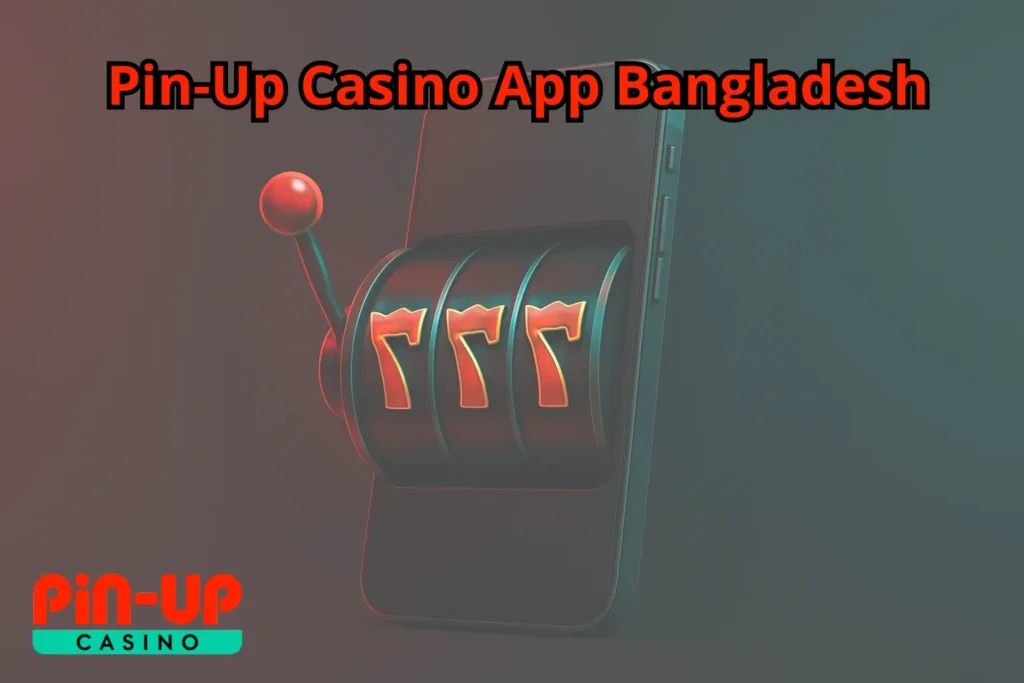Pin-Up Casino App Bangladesh